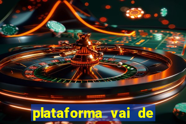 plataforma vai de bet gusttavo lima